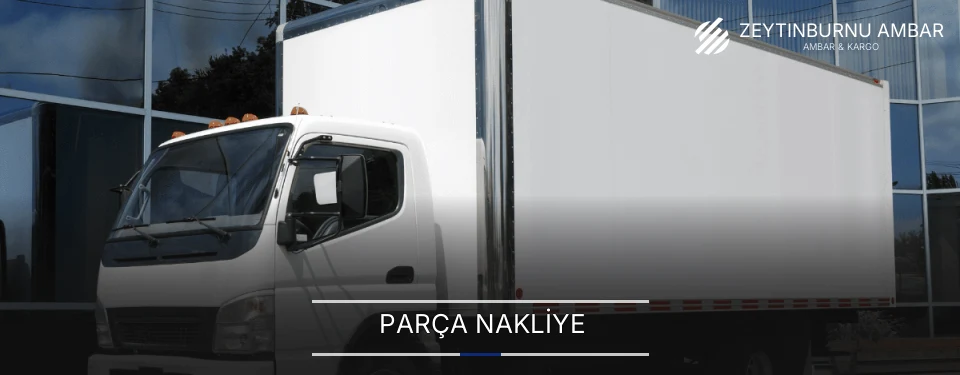 Zeytinburnu Parça Nakliye Ambar Firmaları